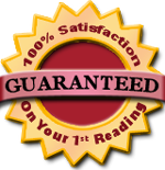 100% Satisfaction Guaranteed on Your 1st Reading!